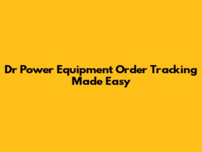 Dr Power Equipment Order Tracking Made Easy