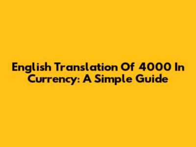 English Translation Of 4000 In Currency: A Simple Guide