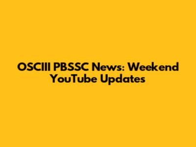 OSCIII PBSSC News: Weekend YouTube Updates